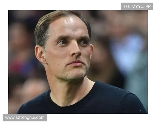 图赫尔在足球界重新定义战术与球队文化的影响力值得关注